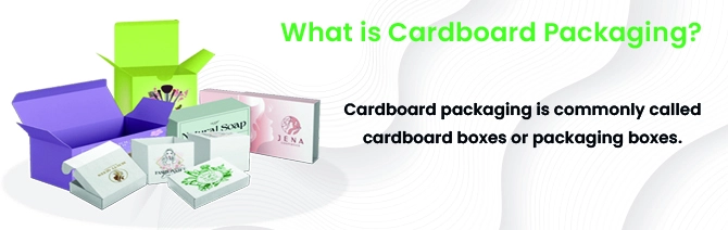 What is Cardboard Packaging?