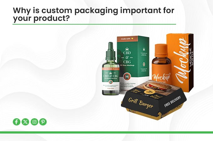 Read more about the article Why is custom packaging important for your product?