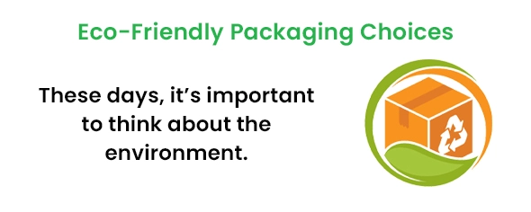 Eco Friendly Packaging Choices