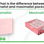 What is the difference between minimalist and maximalist packaging?