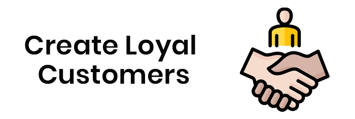 Create Loyal Customers