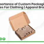 Importance of Custom Packaging Boxes For Clothing