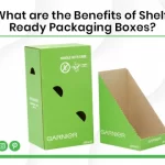 What are the Benefits of Shelf Ready Packaging Boxes?